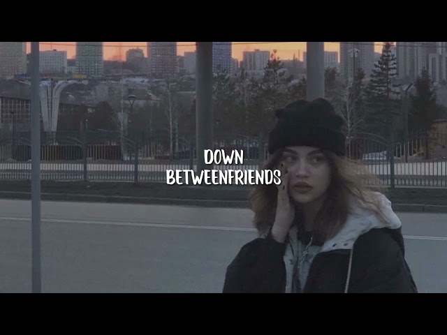 down : betweenfriends {slowed down} lyrics in the description class=