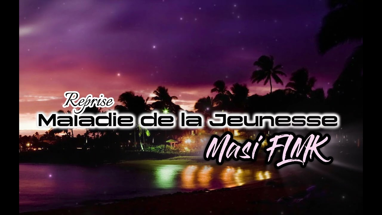 MALADIE D'AMOUR X REPRISE BY Masi FLMK 🔥