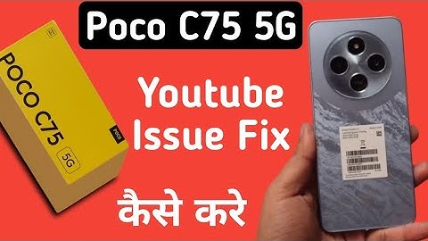 Poco C75 5G youtube Nehi chal raha hai, how to solve youtube problem in poco, youtube not working in