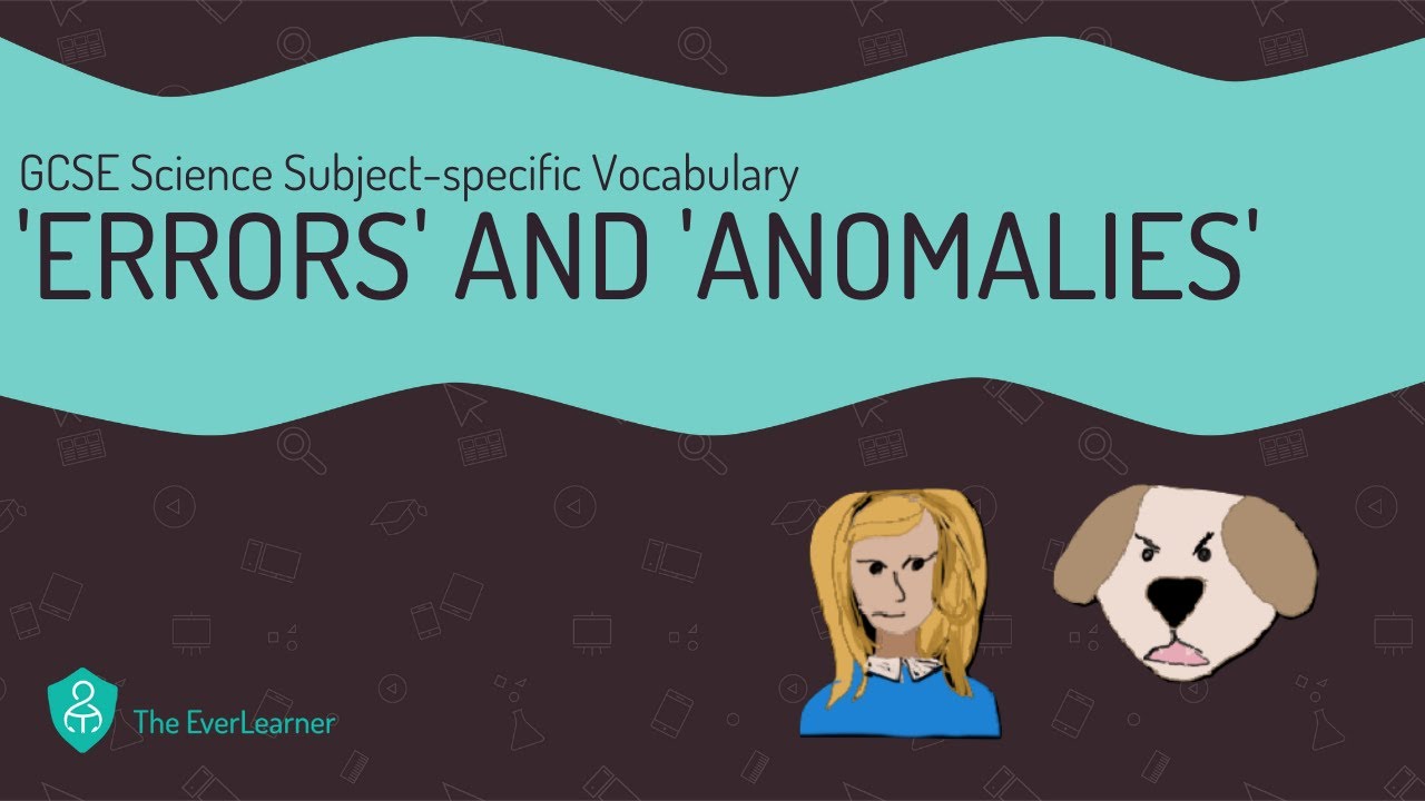 GCSE Science Subject-specific Vocabulary: 'Errors' and 'Anomalies ...