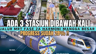 DIBANGUN 3 STASIUN Dibawah Kali !! MRT Fase 2A HARMONI MANGGA BESAR Sudah 30% Sambungkan H.I - Kota