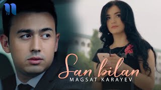 Magsat Karayev - San bilan | Магсат Караев - Сан билан