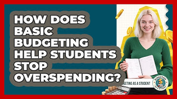 How Does Basic Budgeting Help Students Stop Overspending? - Budgeting as a Student