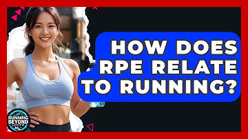 How Does RPE Relate To Running? - Running Beyond Limits