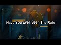 Have You Ever Seen The Rain - Video Lyric