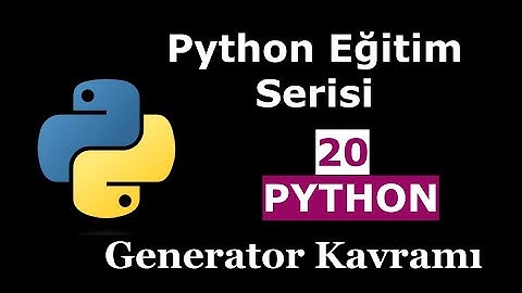 Python Eğitim Serisi | 20_Python da Generator Kavramı