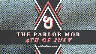 The Parlor Mob - 4th of July
