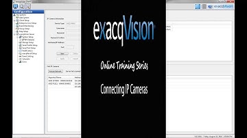 Using and adding IP Cameras - exacqVision Online Training Series