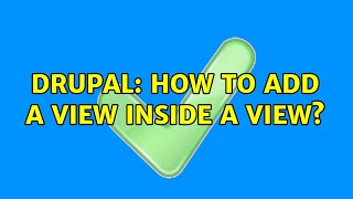 Drupal: How to add a view inside a view? (2 Solutions!!)