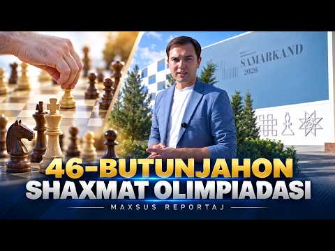 46-butunjahon shaxmat olimpiadasi | MAXSUS REPORTAJ