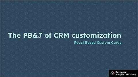 The PB&J of CRM customization: React based Custom cards