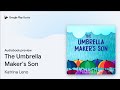 The Umbrella Maker's Son by Katrina Leno · Audiobook preview