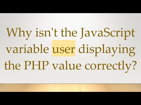 Why isn't the JavaScript variable user displaying the PHP value correctly?