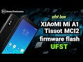 ufst box XIAOMI Mi A1 Tissot  MCI2 firmware flash UFST | KasturiTechtronics |