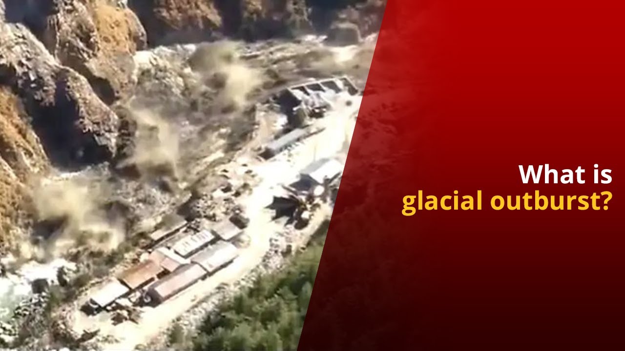 Uttarakhand Glacier Burst What Is Glacier Outburst Flood Newsmo Youtube