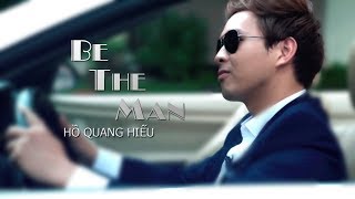 MV Be The Man - Hồ Quang Hiếu Full HD