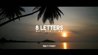 Slow Remix !!! 8 Letters - Why Don't We ( Peky Fvnky )