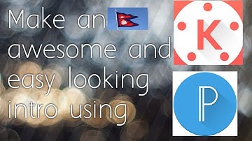 How to make easy and simple intro  using Kinemaster and pixellab(android/ios)