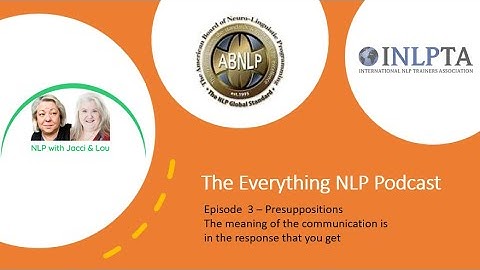 NLP Presupposition - The meaning of the communication is in the response that you get