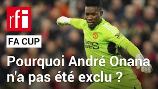 FA Cup : André Onana toujours présent • RFI