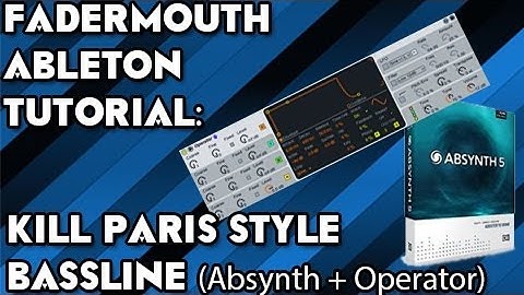 Kill Paris Style Bassline Tutorial (using Operator & Absynth 5)