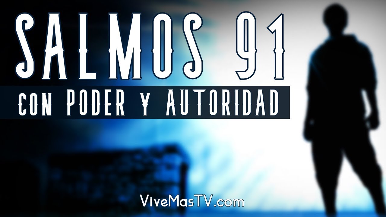 🔥 SALMOS 91 | con El Poder y la Autoridad de DIOS - YouTube