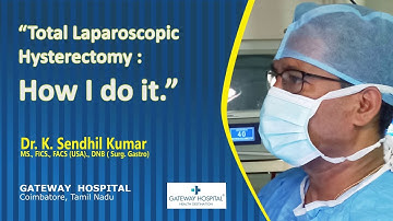 Total Laparoscopic Hysterectomy | Gynaecological Surgery by Dr. K. Sendhil Kumar – Gateway Hospital
