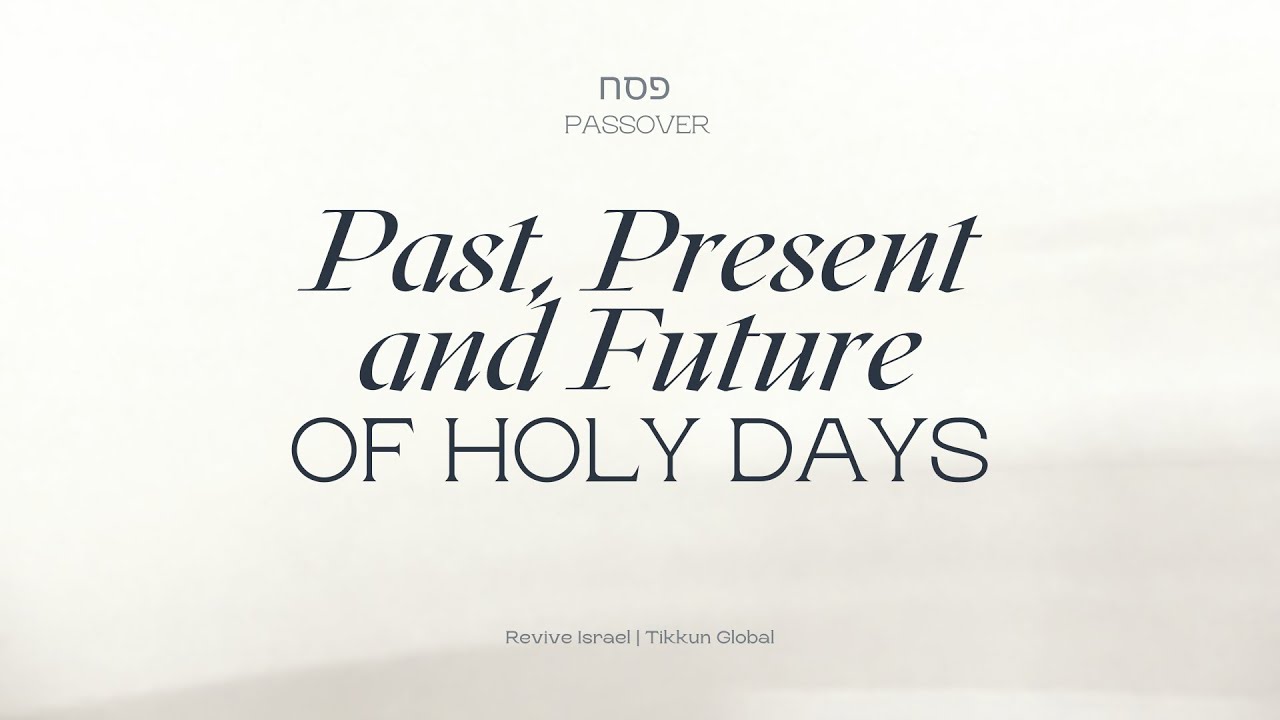 Past, Present and Future of Holy Days |  Asher Intrater