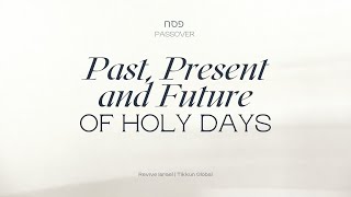 Past, Present and Future of Holy Days |  Asher Intrater