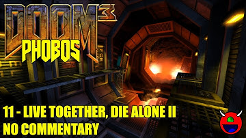 Doom 3: Phobos Episode 2 - 11 Live Together, Die Alone 2 - No Commentary