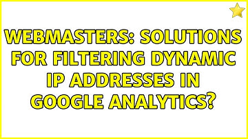 Webmasters: Solutions for filtering dynamic IP addresses in Google Analytics?