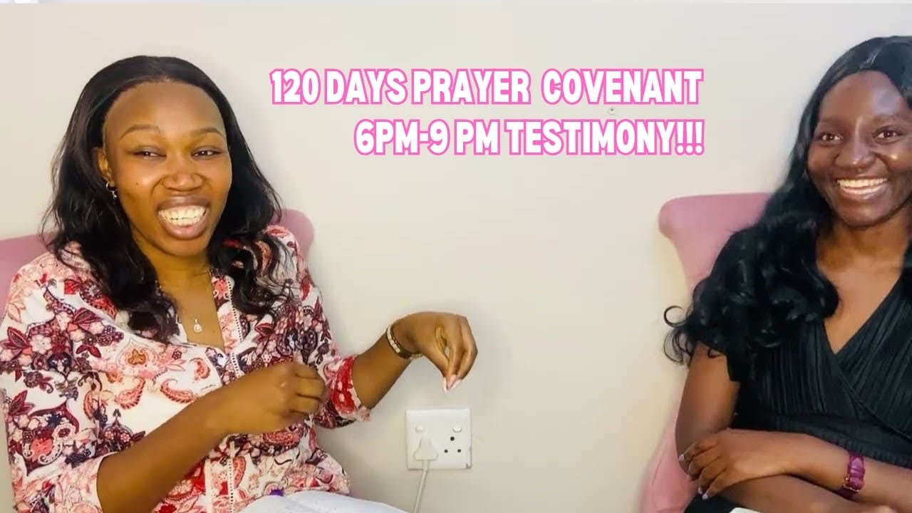 Prayer Covanent 120 days 6pm-9pm Testimony 