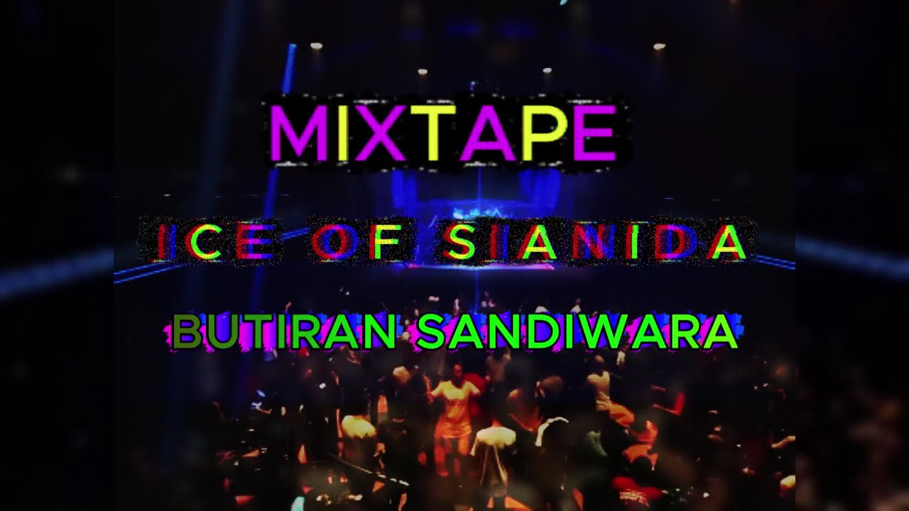 MIXTAPE ICE OF SIANIDA X BUTIRAN SANDIWARA