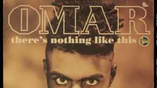 Video thumbnail of "Omar - There's Nothing Like This"