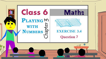 Class 6 Maths | Chapter 3 | Exercise 3.4 Q7 | Playing with Numbers | NCERT