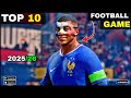 Top 10 Best Football Games 2025 26 Android IOS Offline Online