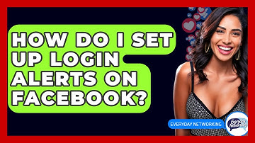 How Do I Set Up Login Alerts On Facebook? - Everyday-Networking