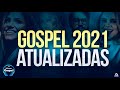 Louvores e Adoração 2021 - As Melhores Músicas Gospel Mais Tocadas 2021 - Top hinos evangélicos