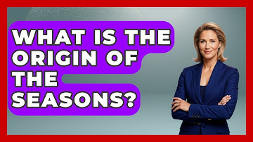 What Is The Origin Of The Seasons? - Exploring Ancient Myths