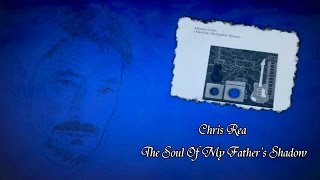 Chris Rea - The Soul Of My Father&#39;s Shadow (Blue Guitars, Electric Memphis Blues)