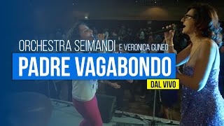 ORCHESTRA AURELIO SEIMANDI e VERONICA CUNEO - Padre vagabondo (DAL VIVO)