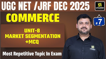 UGC NET JRF Dec 2025 | Paper-2 Commerce | Market segmentation | #7 | Utkarsh UGC NET JRF