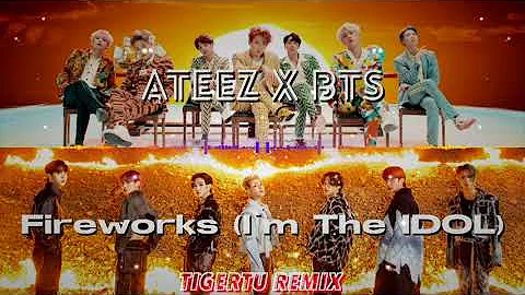 (TIGERTU MASHUP) Fireworks (I'm The IDOL) - ATEEZ X BTS