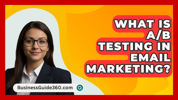 What Is A/B Testing In Email Marketing? - BusinessGuide360.com