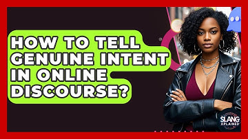 How To Tell Genuine Intent In Online Discourse? - SlangXplained