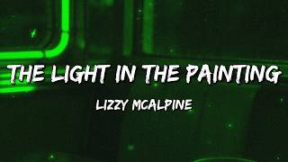 Lizzy McAlpine - The light in the painting (Lyrics)