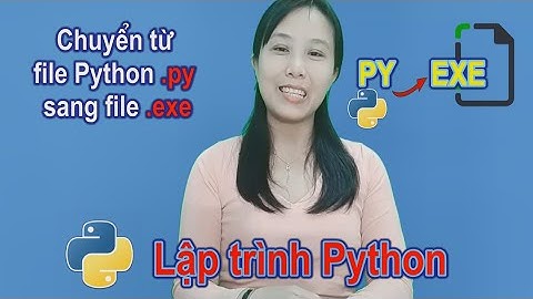 Chuyển file Python sang file exe| Nga it