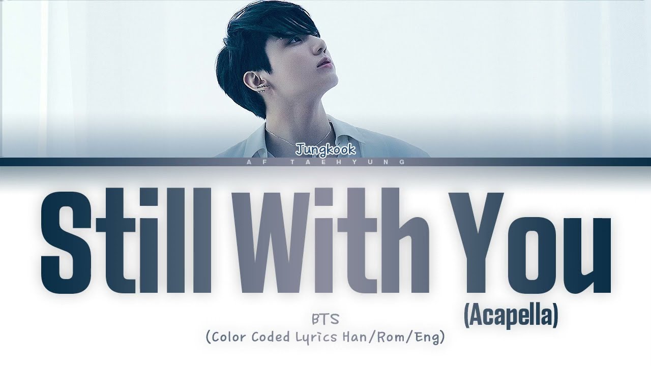 Bts Jungkook Still With You Acapella Color Coded Lyrics Hanrom