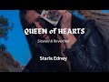 QUEEN OF HEARTS ( Slowed & Reverbed ) | STARLA EDNEY