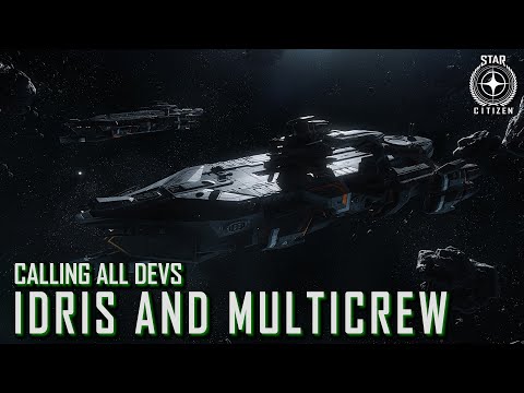 Star Citizen: Calling All Devs - Idris and Multicrew